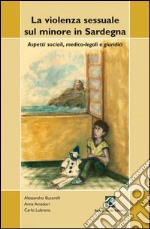 La violenza sessuale sul minore in Sardegna. Aspetti sociali, medico-legali e giuridici libro