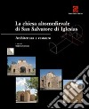 La chiesa altomedievale di San Salvatore di Iglesias libro