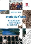 Storia di un'isola. La Sardegna dalle origini al Duemila. Per la Scuola media libro