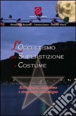 L'occultismo tra superstizione e costume. Riti satanici, misticismo e stregoneria in Sardegna