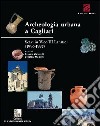 Archeologia urbana a Cagliari. Scavi in vico III Lanusei. Campagne 1996-1997 libro