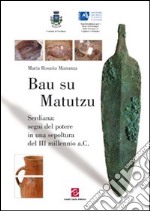 Bau su matutzu. Serdiana: segni del potere in una sepoltura del III millennio a.C.