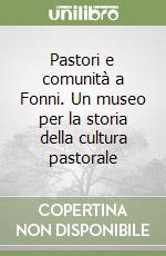 Pastori e comunità a Fonni. Un museo per la storia della cultura pastorale