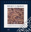 Basilica di Aquileia. Il mosaico pavimentale restaurato libro