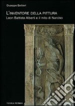 L'inventore della pittura. Leon Battista Alberti e il mito di Narciso libro