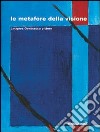 Le metafore della visione. Jacques Geninasca pittore libro