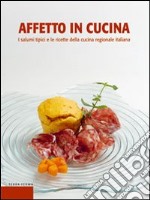 Affetto in cucina. I salumi tipici e le ricette della cucina regionale italiana