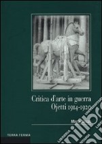 Critica d'arte in guerra. Ojetti 1914-1920 libro