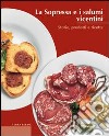 La sopressa e i salumi vicentini. Storie, prodotti e ricette libro