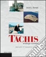 Giacomo Tachis. Enologo corsaro. Dieci anni di rivoluzione siciliana libro