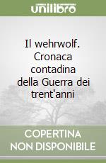 Il wehrwolf. Cronaca contadina della Guerra dei trent'anni