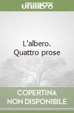 L'albero. Quattro prose libro