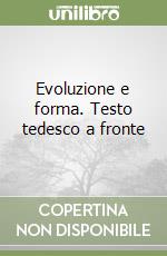 Evoluzione e forma. Testo tedesco a fronte