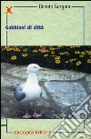 Gabbiani di città libro di Gorgoni Renato