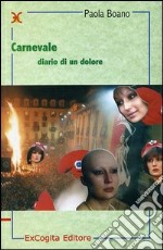 Carnevale. Diario di un dolore libro