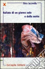 Ballate di un giorno solo e della notte libro