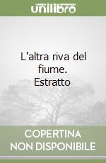 L'altra riva del fiume. Estratto