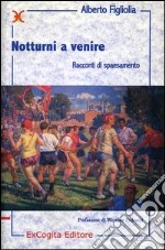 Notturni a venire. Racconti di spaesamento libro