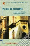 Visioni di normalità. Le rappresentazioni della vita che determinano la felicità libro