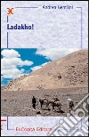 Ladakho! libro di Gentilini Andrea