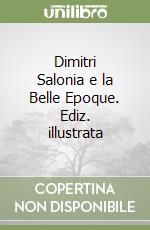 Dimitri Salonia e la Belle Epoque. Ediz. illustrata libro