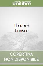 Il cuore fiorisce libro