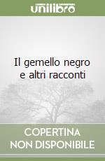 Il gemello negro e altri racconti