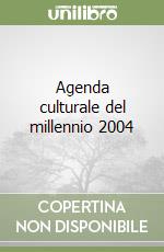 Agenda culturale del millennio 2004