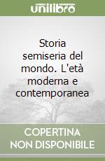 Storia semiseria del mondo. L'età moderna e contemporanea libro