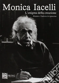 L'enigma delle creazione. Einstein e l'universo in espansione libro