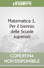 Matematica 1. Per il biennio delle Scuole superiori libro