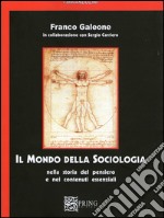 Il mondo della sociologia. Nella storia del pensiero e nei contenuti essenziali libro