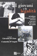 I giovani e la legalità. Dal bullismo all'impegno politico attraverso un percorso di educazione alla legalità libro