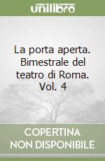 La porta aperta. Bimestrale del teatro di Roma. Vol. 4 libro