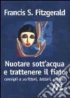 Nuotare sott'acqua e trattenere il fiato. Consigli a scrittori, lettori, editori libro