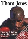 Sonny Liston era mio amico libro