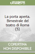 La porta aperta. Bimestrale del teatro di Roma (5) libro
