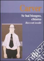 Se hai bisogno, chiama. Racconti inediti libro