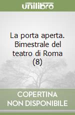 La porta aperta. Bimestrale del teatro di Roma (8) libro