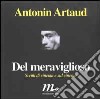 Del meraviglioso. Scritti di cinema e sul cinema libro di Artaud Antonin Fofi G. (cur.)