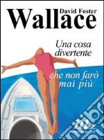 Una cosa divertente che non farò mai più libro