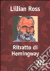 Ritratto di Hemingway libro di Ross Lillian