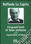 Cinquant'anni di false partenze ovvero l'apprendista scrittore libro