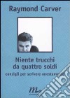 Niente trucchi da quattro soldi. Consigli per scrivere onestamente libro