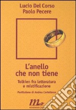 L'anello che non tiene. Tolkien fra letteratura e mistificazione libro