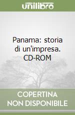 Panama: storia di un'impresa. CD-ROM libro