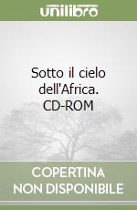 Sotto il cielo dell'Africa. CD-ROM libro