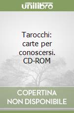 Tarocchi: carte per conoscersi. CD-ROM libro