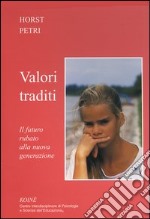 Valori traditi. Il futuro rubato alla nuova generazione libro