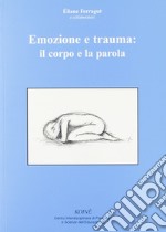 Emozione e trauma: il corpo e la parola